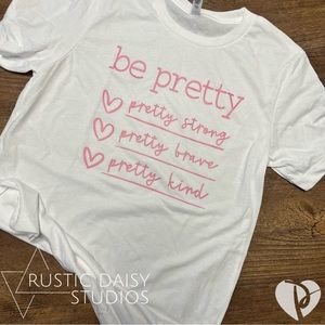 Be pretty tshirt